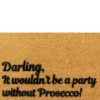 Darling, it Wouldn't be a Party Without Prosecco Doormat