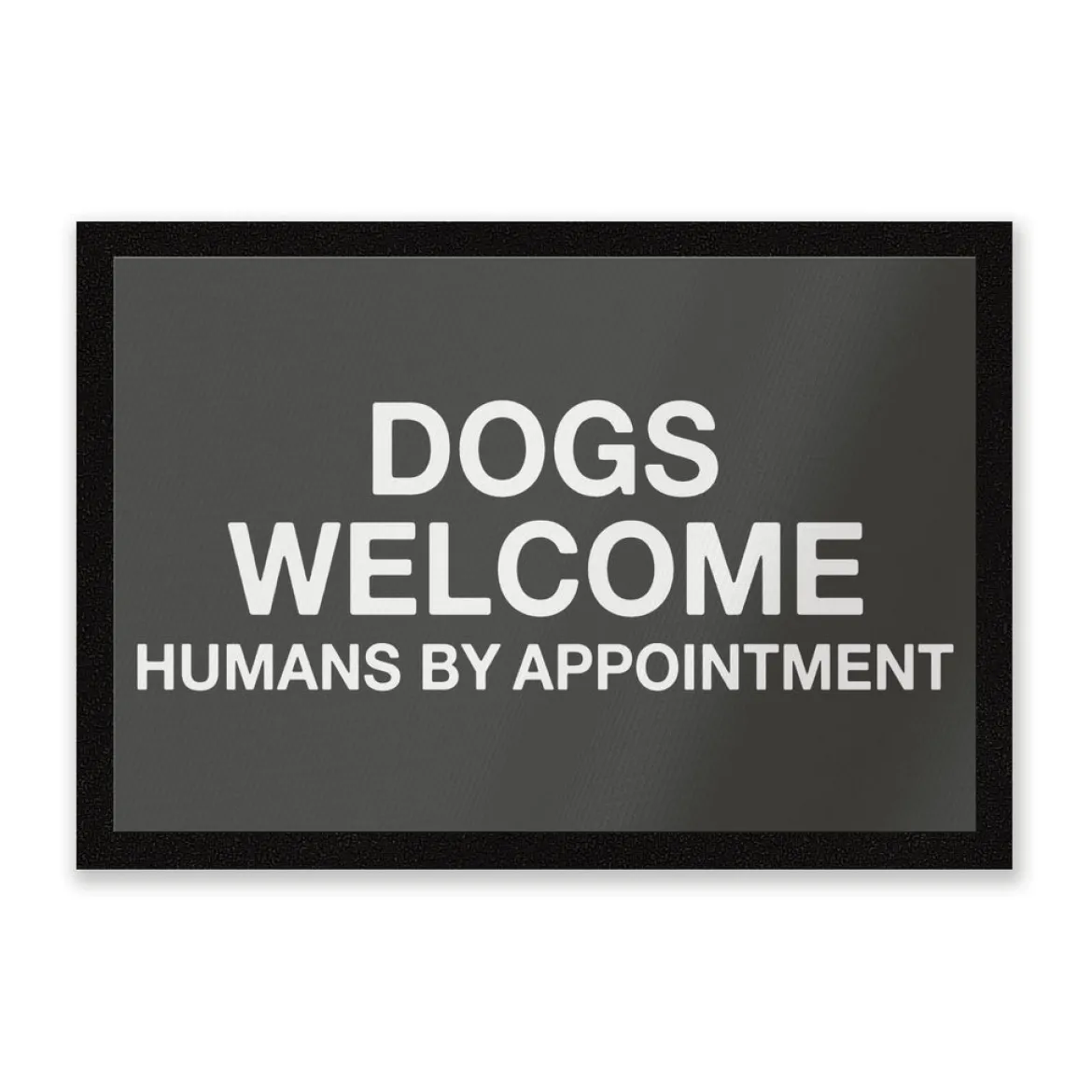 Dogs Welcome, Human By Appointment Door Mat