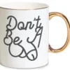 Don't Be A Weeny Mug - Gold
