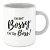 I'm Not Bossy I'm The Boss Mug