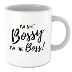 I'm Not Bossy I'm The Boss Mug